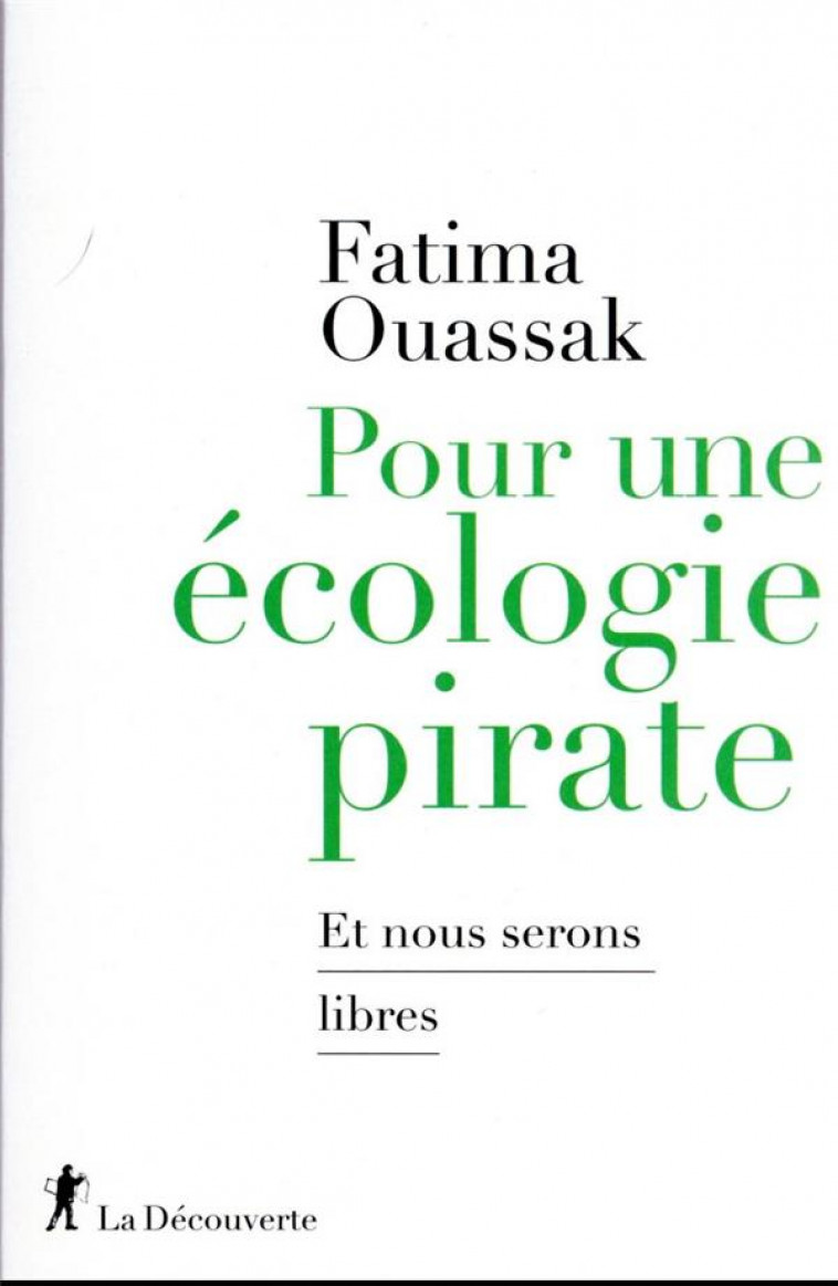 POUR UNE ECOLOGIE PIRATE - ET NOUS SERONS LIBRES - OUASSAK FATIMA - LA DECOUVERTE