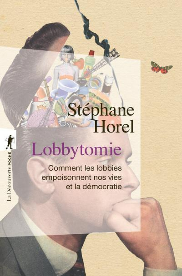 LOBBYTOMIE - COMMENT LES LOBBIES EMPOISONNENT NOS VIES ET LA DEMOCRATIE - HOREL STEPHANE - LA DECOUVERTE