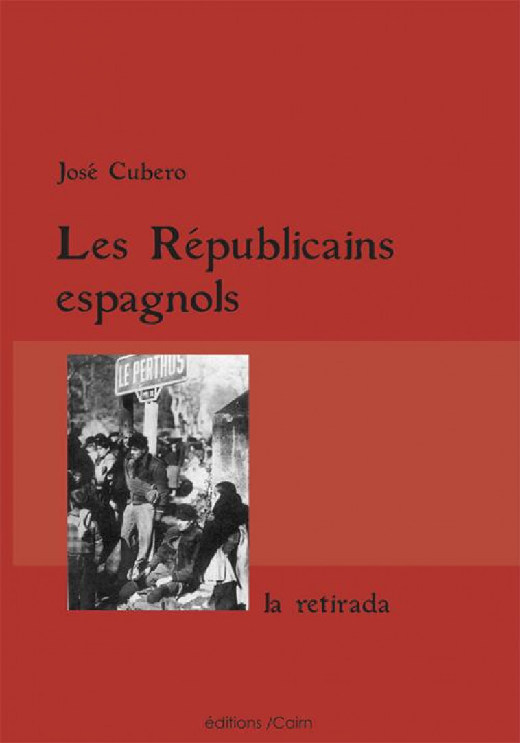 LES REPUBLICAINS ESPAGNOLS - CUBERO JOSE-RAMON - Cairn