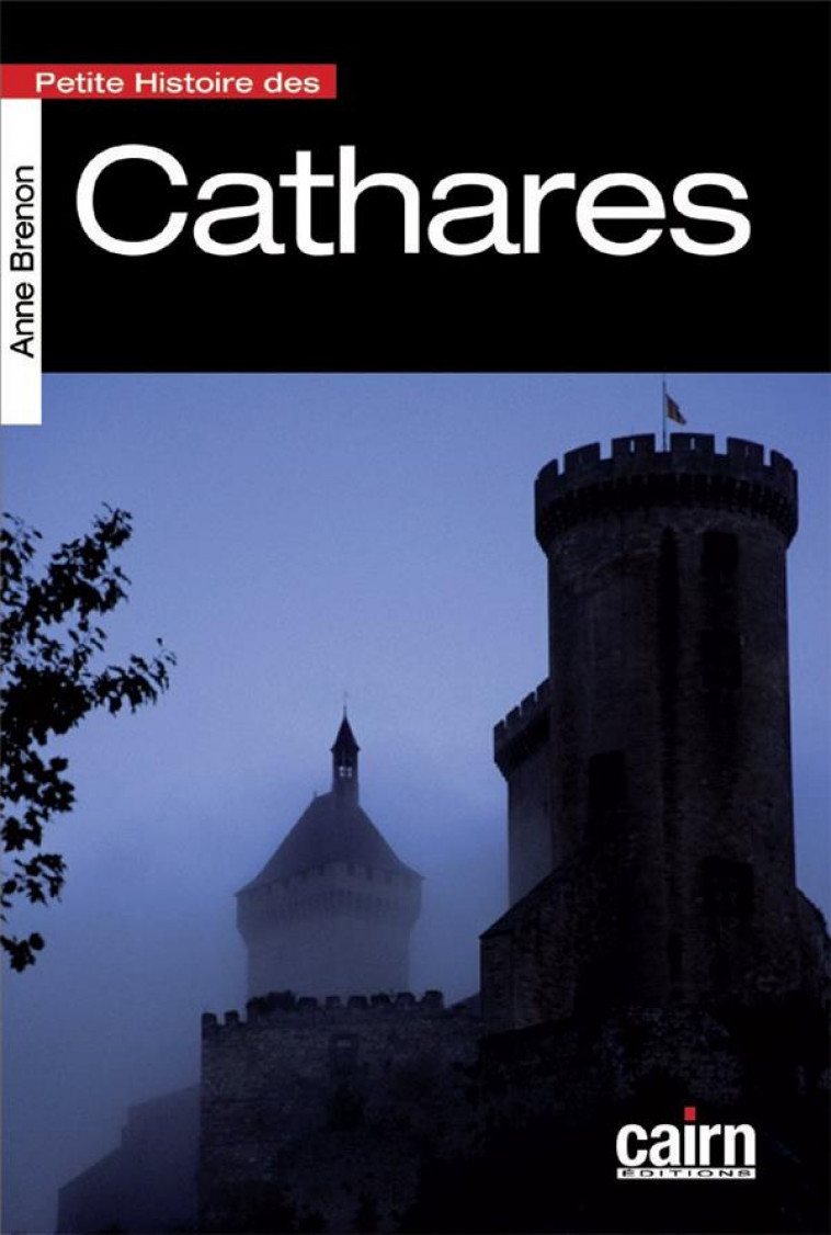 PETITE HISTOIRE DES CATHARES - BRENON ANNE - CAIRN