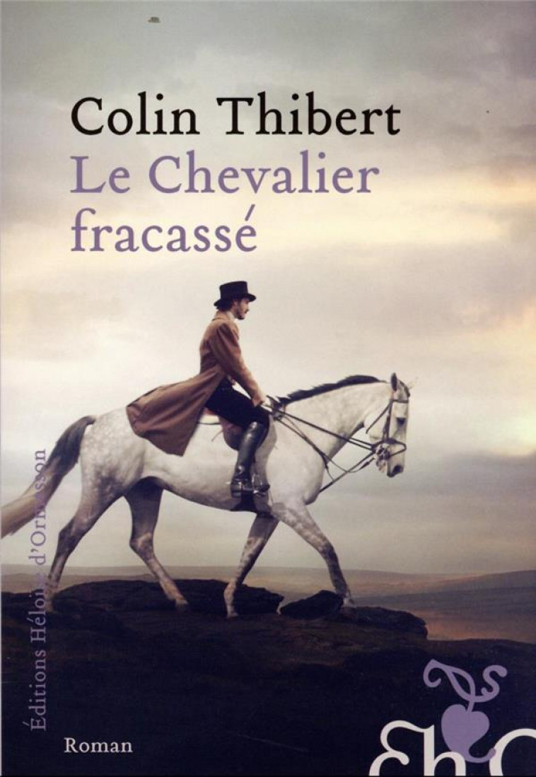 LE CHEVALIER FRACASSE - THIBERT COLIN - H D ORMESSON