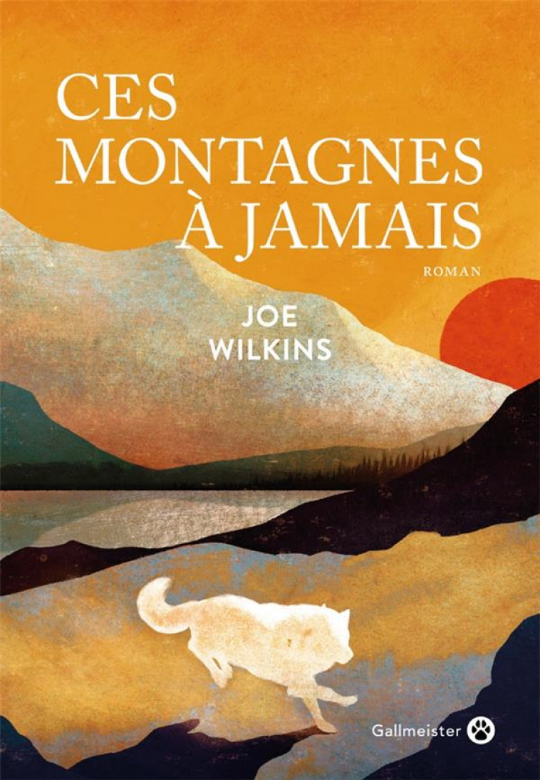 CES MONTAGNES A JAMAIS - WILKINS JOE - GALLMEISTER