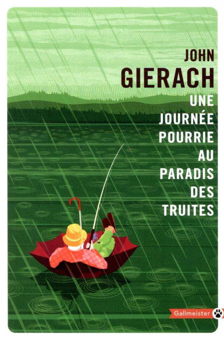 UNE JOURNEE POURRIE AU PARADIS DES TRUITES - GIERACH JOHN - GALLMEISTER