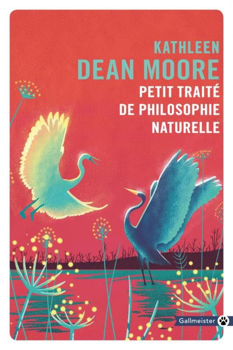 PETIT TRAITE DE PHILOSOPHIE NATURELLE - MOORE KATHLEEN DEAN - GALLMEISTER