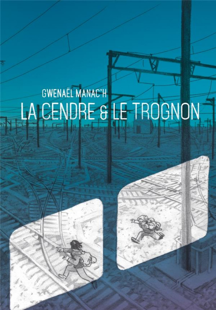 LA CENDRE ET LE TROGNON - MANAC-H GWENAEL - SIX PIEDS TERRE