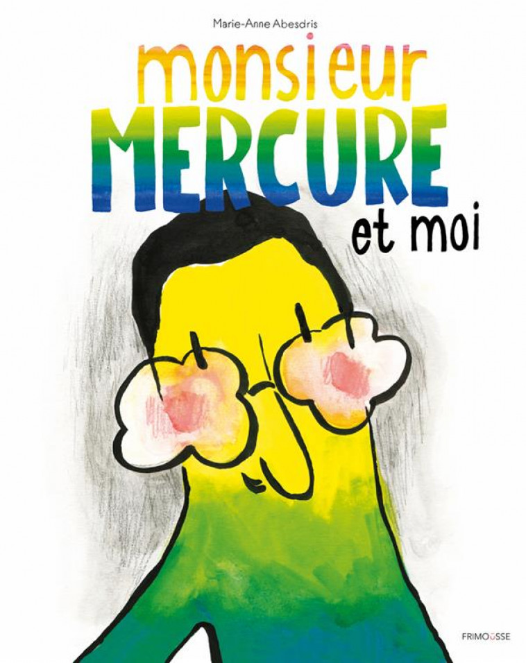 MONSIEUR MERCURE ET MOI - ABESDRIS MARIE-ANNE - FRIMOUSSE