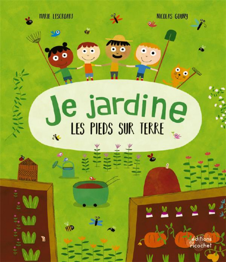 JE JARDINE LES PIEDS SUR TERRE - LESCROART/GOUNY - RICOCHET