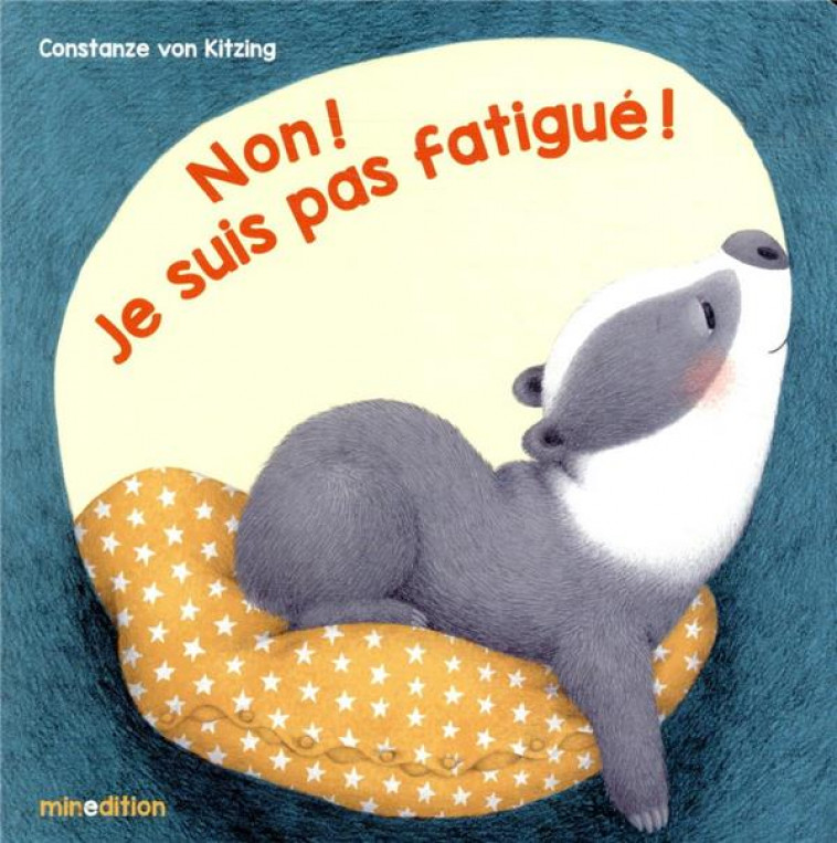 NON! JE SUIS PAS FATIGUE! - VON KITZING C. - MINEDITION