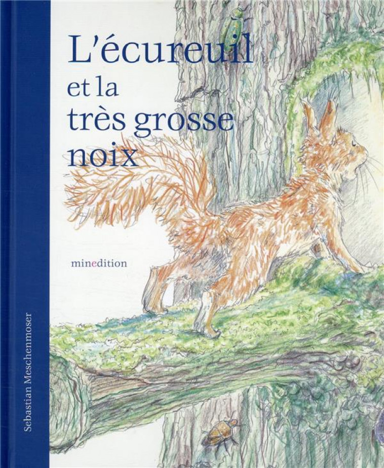 L-ECUREUIL ET LA TRES GROSSE NOIX - MESCHENMOSER - MINEDITION