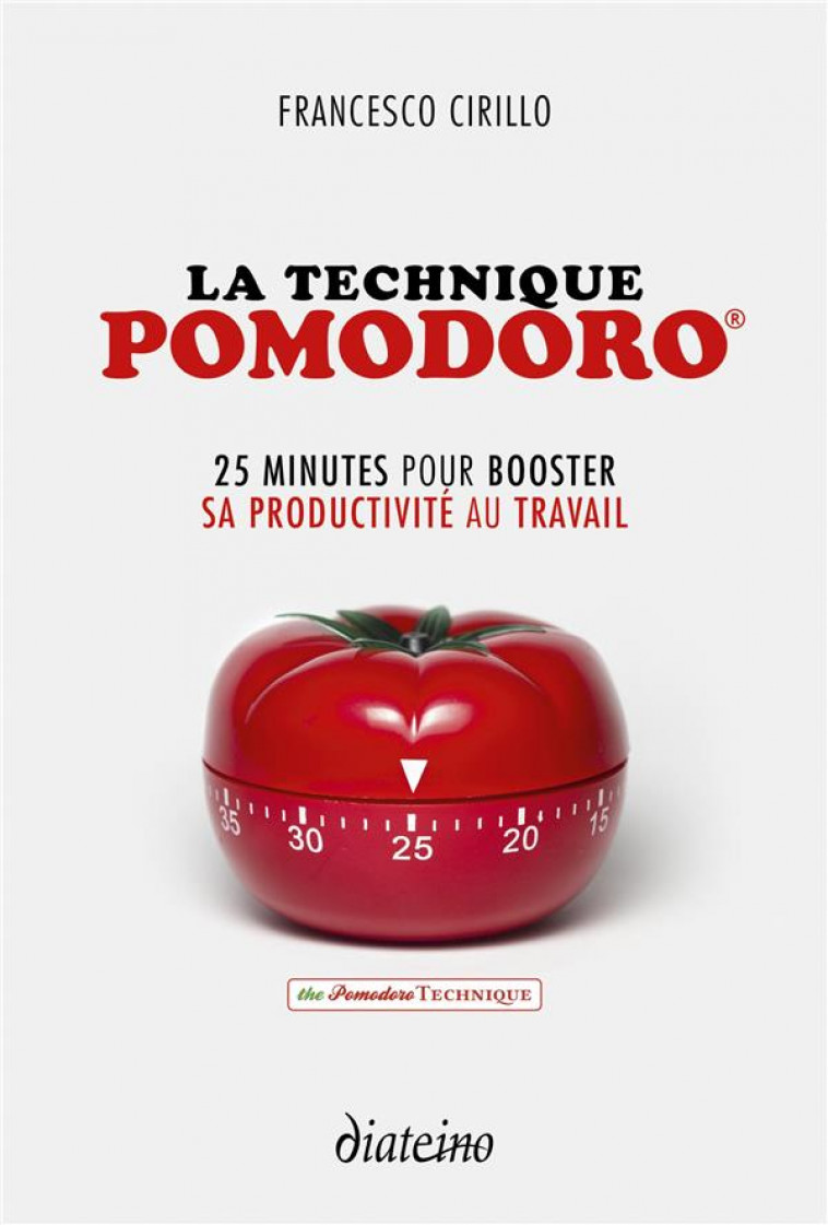 LA TECHNIQUE POMODORO - CIRILLO FRANCESCO - DIATEINO