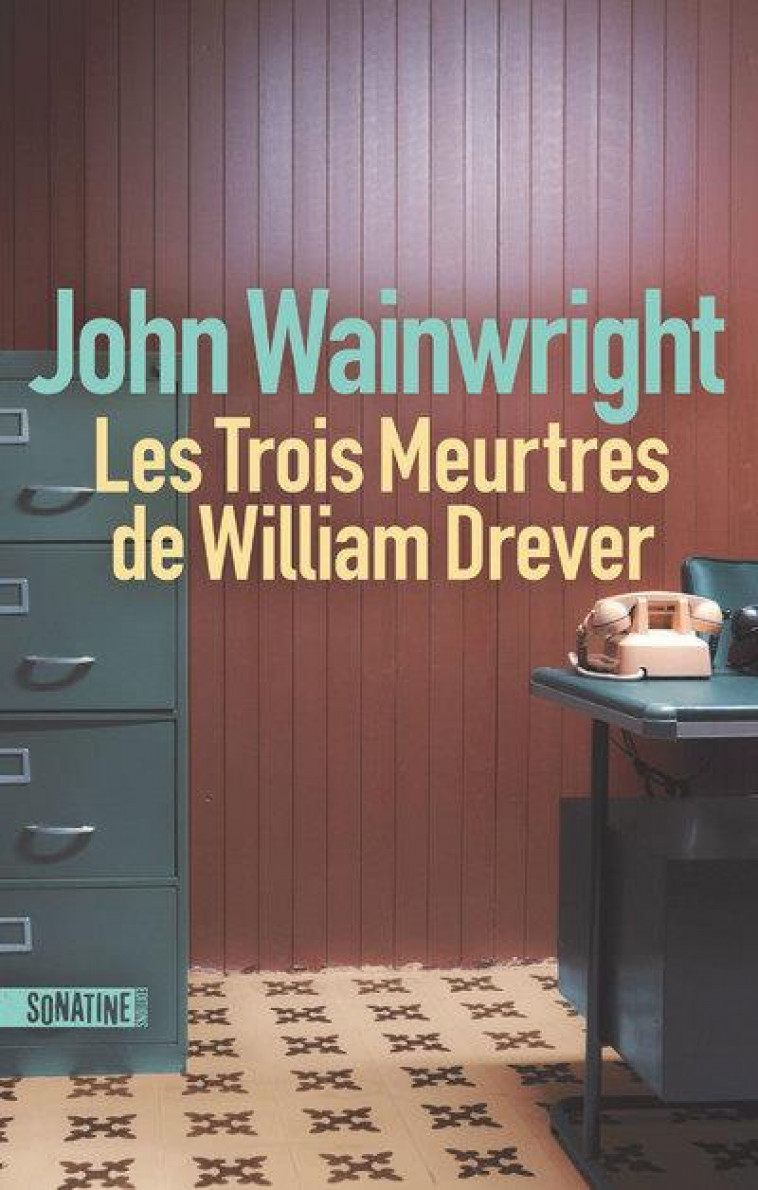 LES TROIS MEURTRES DE WILLIAM DREVER - WAINWRIGHT JOHN - SONATINE