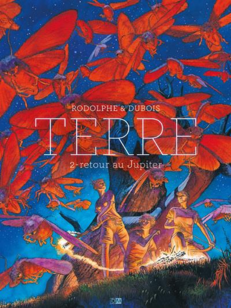 TERRE - TOME 2 RETOUR AU JUPITER - VOL02 - RODOLPHE/DUBOIS - DANIEL MAGHEN