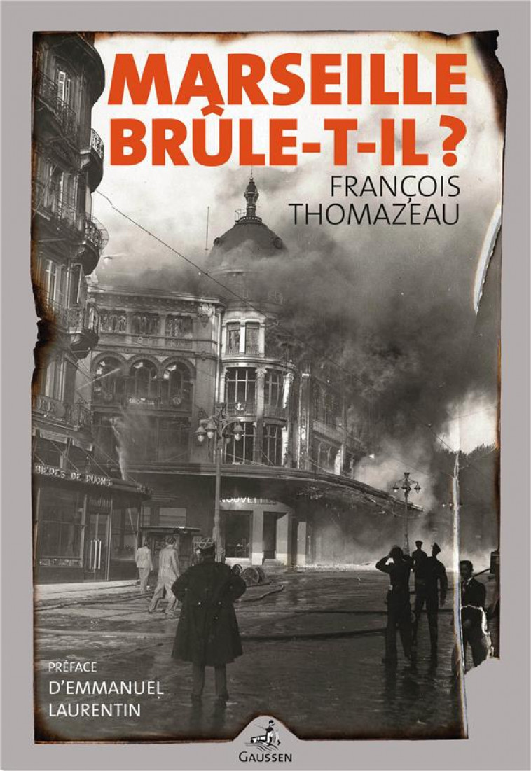 MARSEILLE BRULE-T-IL? - MARSEILLE CONFIDENTIAL 2 - THOMAZEAU FRANCOIS - GAUSSEN