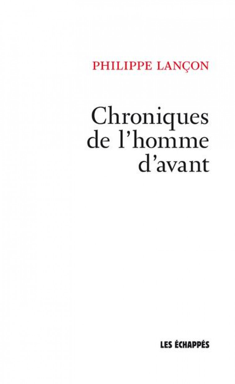 CHRONIQUES DE L-HOMME D-AVANT - LANCON PHILIPPE - ECHAPPES