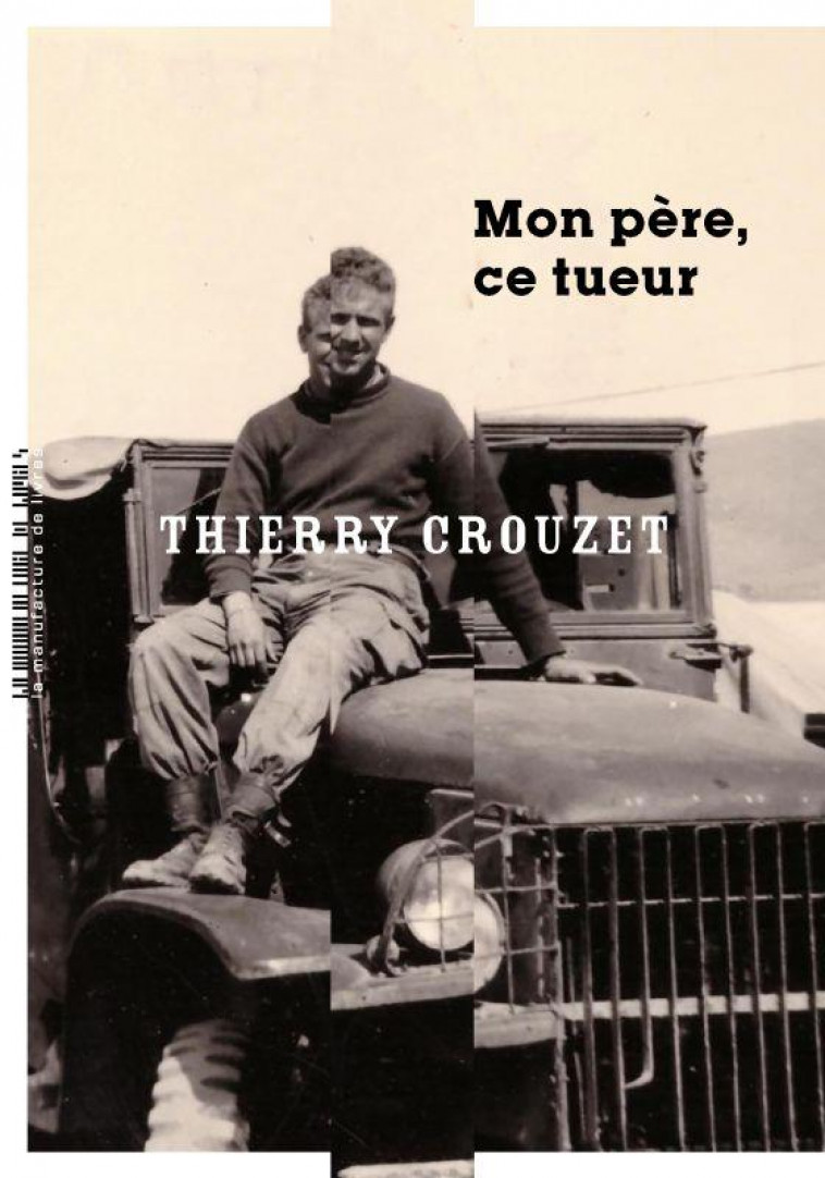 MON PERE, CE TUEUR - CROUZET MICHEL - MANUFACTURE LIV