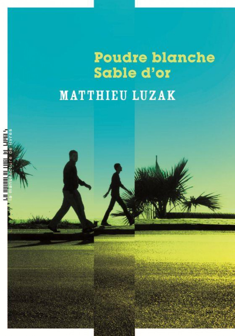 POUDRE BLANCHE, SABLE D-OR - LUZAK MATTHIEU - MANUFACTURE LIV