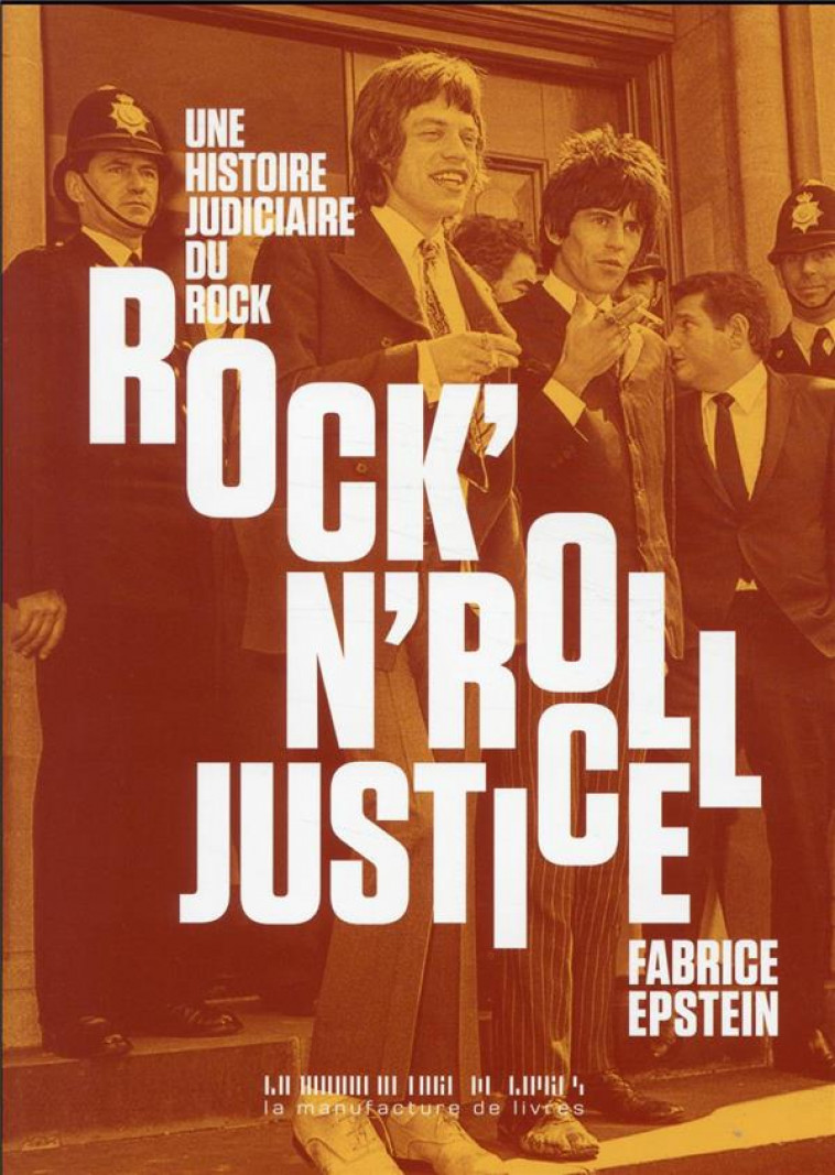 ROCK-N-ROLL JUSTICE - UNE HISTOIRE JUDICIAIRE DU ROCK - EPSTEIN FABRICE - MANUFACTURE LIV