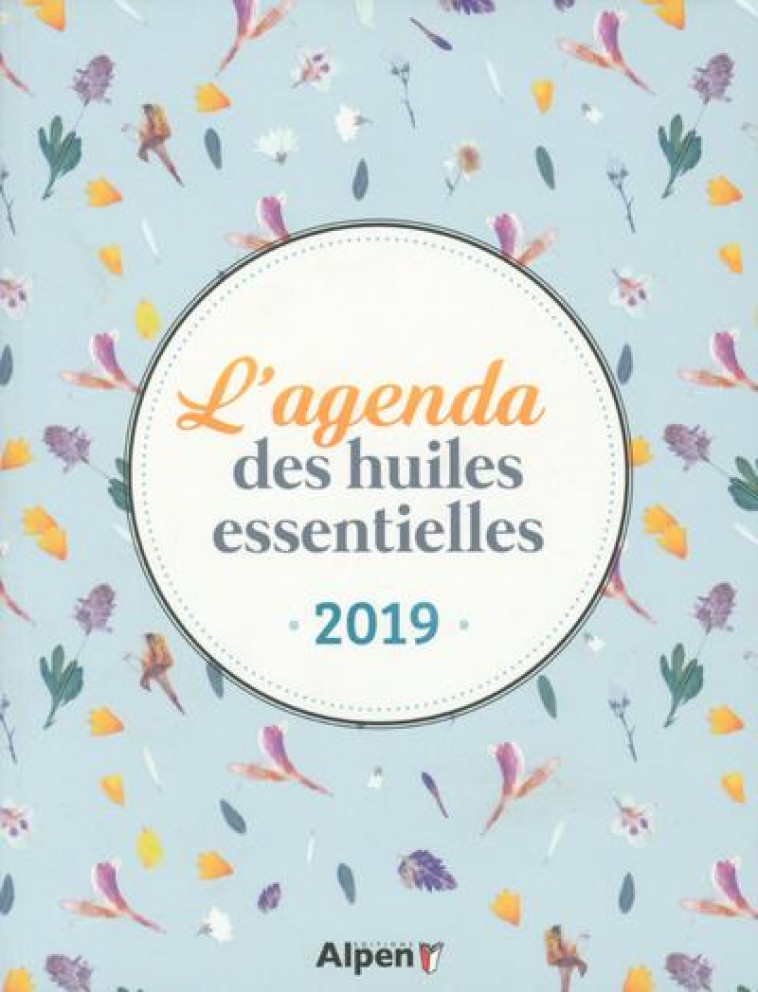 L-AGENDA DES HUILES ESSENTIELLES 2019 - COLLECTIF - ALPEN