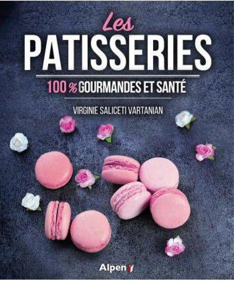 LES PATISSERIES 100% RECONFORTANTES ET SANTE - SALICETI VARTANIAN V - ALPEN