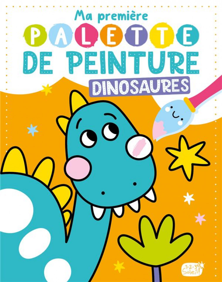 MA PREMIERE PALETTE DE PEINTURE - DINOSAURES - ATELIER CLORO - 1 2 3 SOLEIL