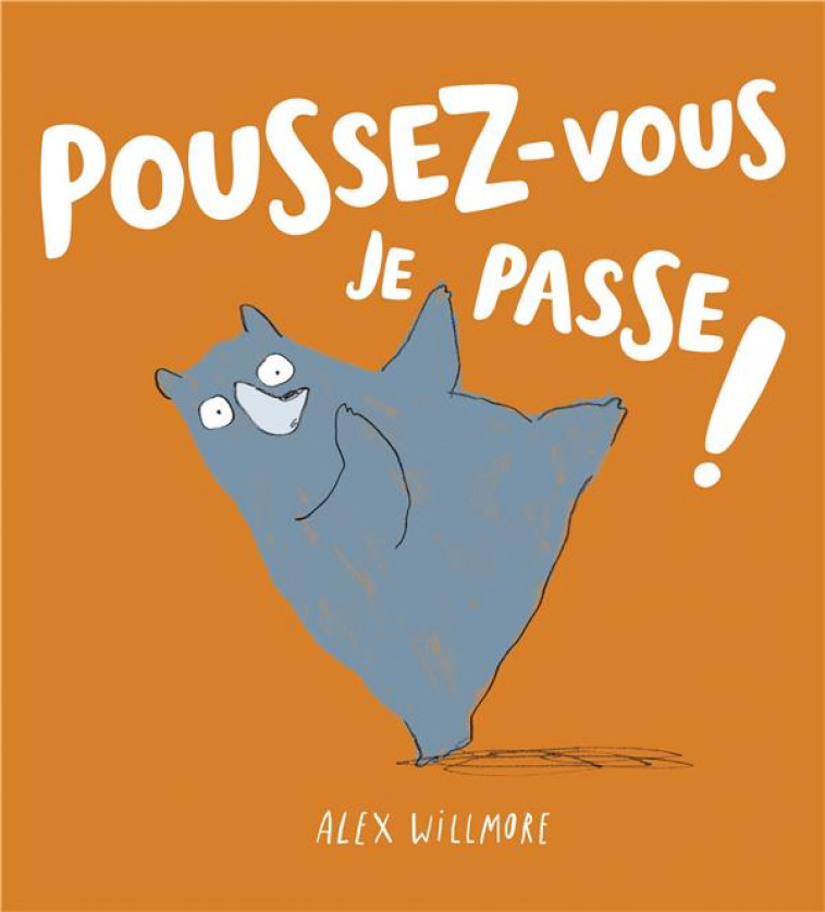 POUSSEZ-VOUS JE PASSE ! - WILMORE ALEX - 1 2 3 SOLEIL