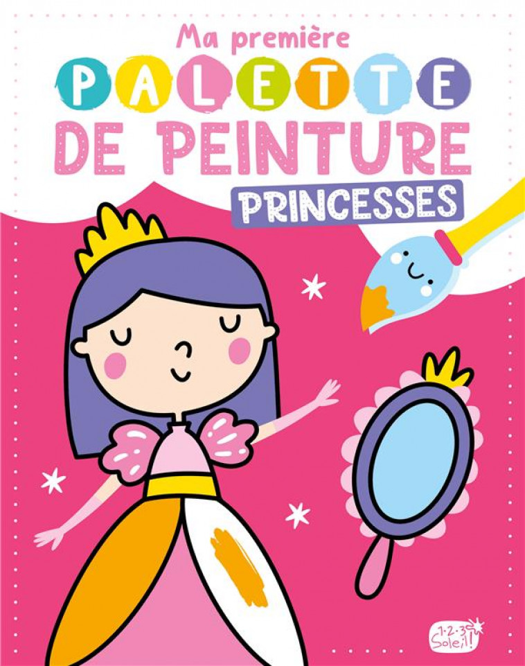 MA PREMIERE PALETTE DE PEINTURE - PRINCESSES - ATELIER CLORO - 1 2 3 SOLEIL