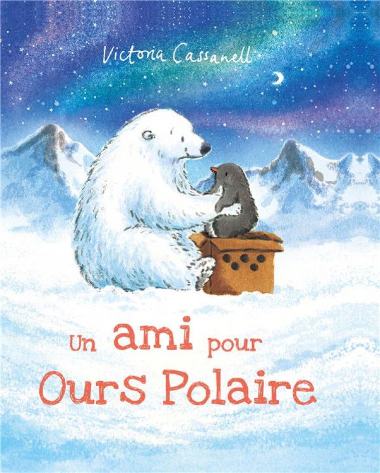 UN AMI POUR OURS POLAIRE - CASSANELL VICTORIA - 1 2 3 SOLEIL