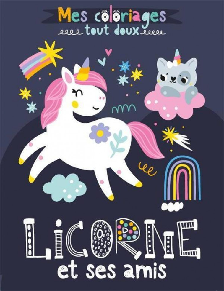 MES COLORIAGES TOUT DOUX - LICORNE ET SES AMIS - ATELIER CLORO - 1 2 3 SOLEIL