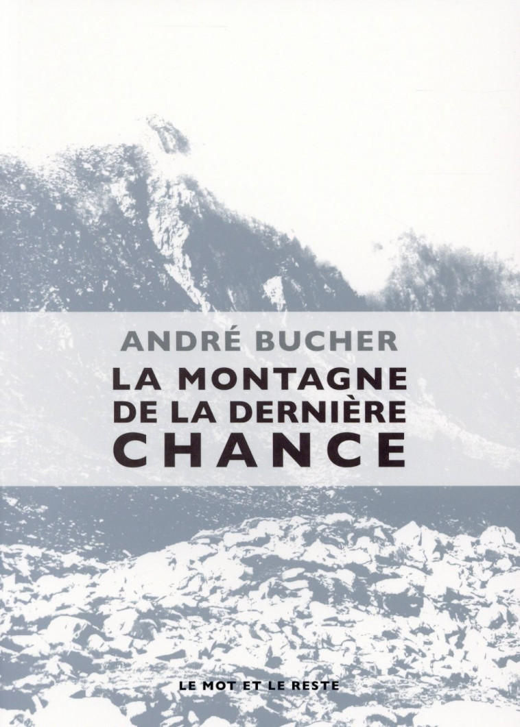 LA MONTAGNE DE LA DERNIERE CHANCE - BUCHER ANDRE - Mot et le reste