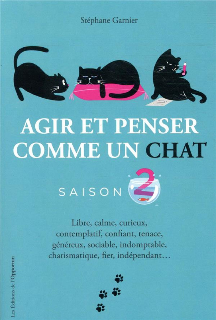 AGIR ET PENSER COMME UN CHAT - SAISON 2 - GARNIER STEPHANE - OPPORTUN