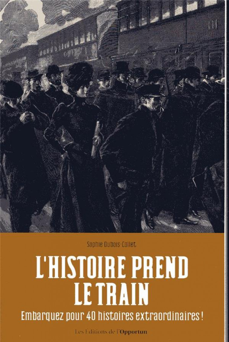 L-HISTOIRE PREND LE TRAIN - DUBOIS-COLLET SOPHIE - OPPORTUN