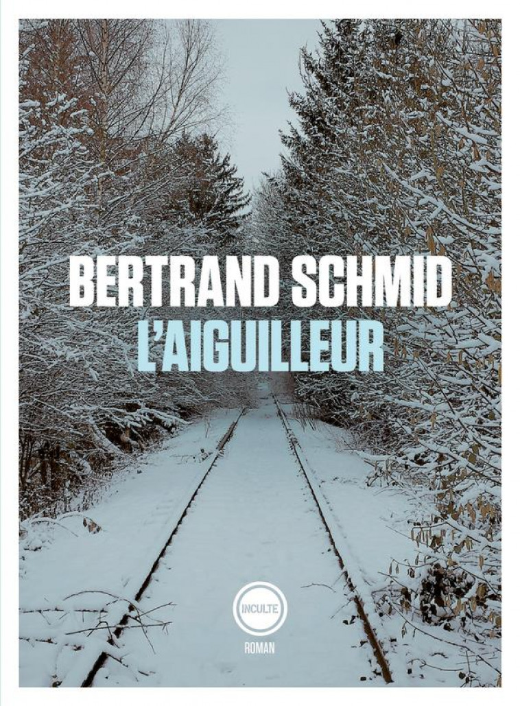 L-AIGUILLEUR - SCHMID BERTRAND - INCULTE