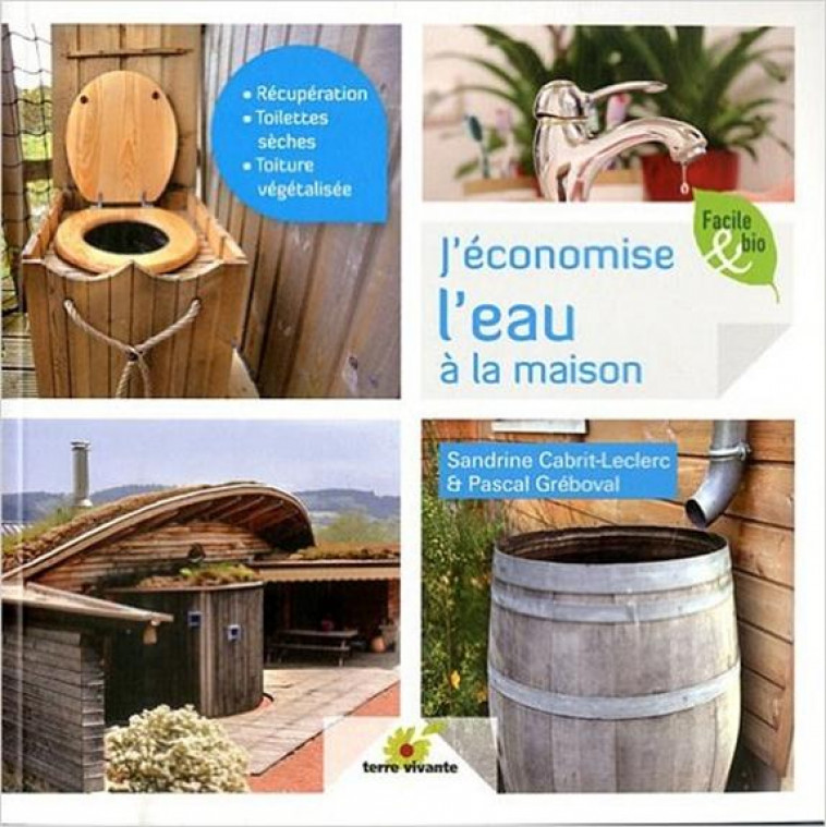 J-ECONOMISE L-EAU A LA MAISON - CABRIT-LECLERC S. - TERRE VIVANTE