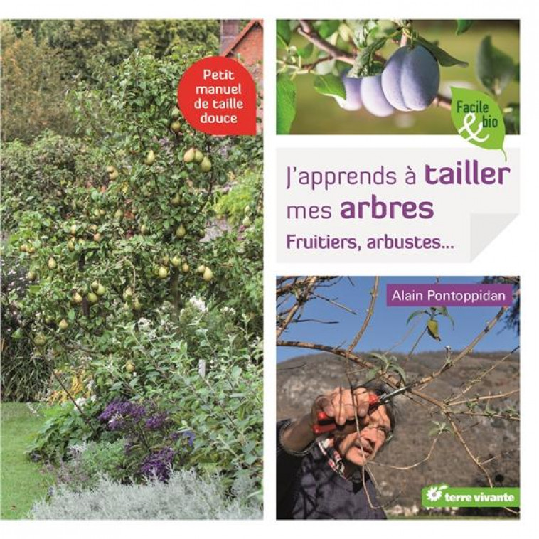 J-APPRENDS A TAILLER MES ARBRES - FRUITIERS, ARBUSTES ... - PONTOPPIDAN ALAIN - Terre vivante