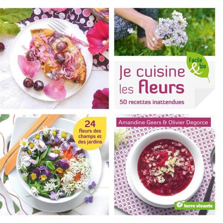 JE CUISINE LES FLEURS - 50 RECETTES INATTENDUES - GEERS AMANDINE - Terre vivante