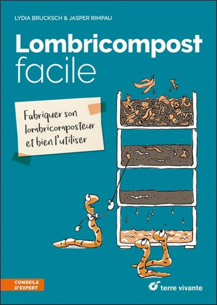 LOMBRICOMPOST FACILE - FABRIQUER SON LOMBRICOMPOSTEUR ET BIEN L-UTILISER - BRUCKSCH LYDIA - TERRE VIVANTE