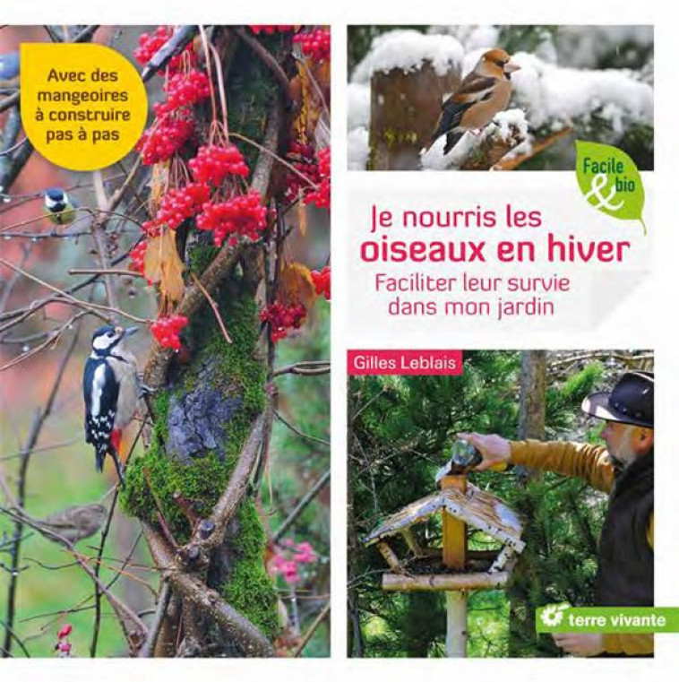 JE NOURRIS LES OISEAUX EN HIVER - FACILITER LEUR SURVIE DANS MON JARDIN - LEBLAIS GILLES - TERRE VIVANTE