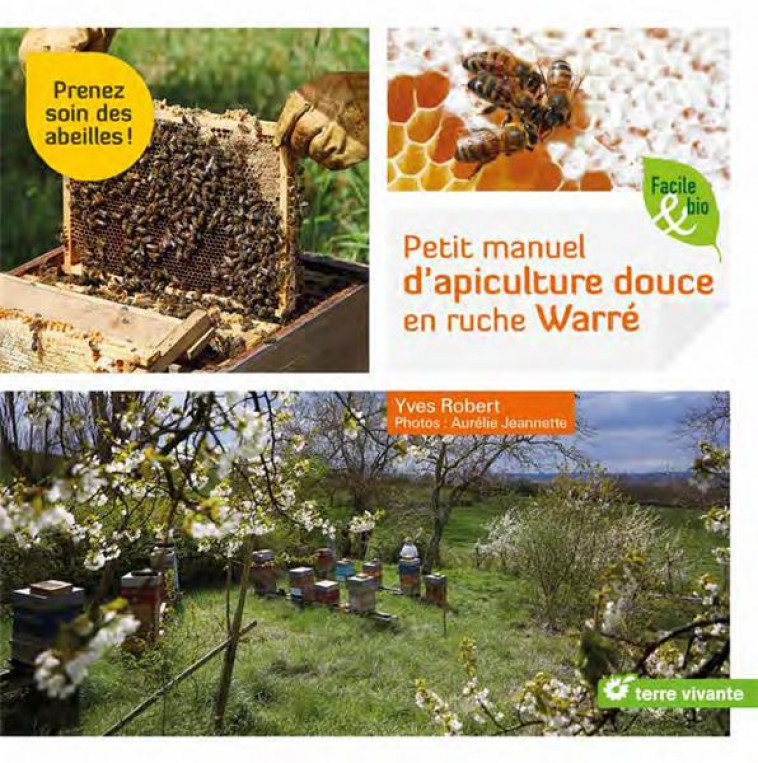 PETIT MANUEL D-APICULTURE DOUCE EN RUCHE WARRE - PRENEZ SOIN DES ABEILLES ! - AURELIE JEANNETTE - TERRE VIVANTE