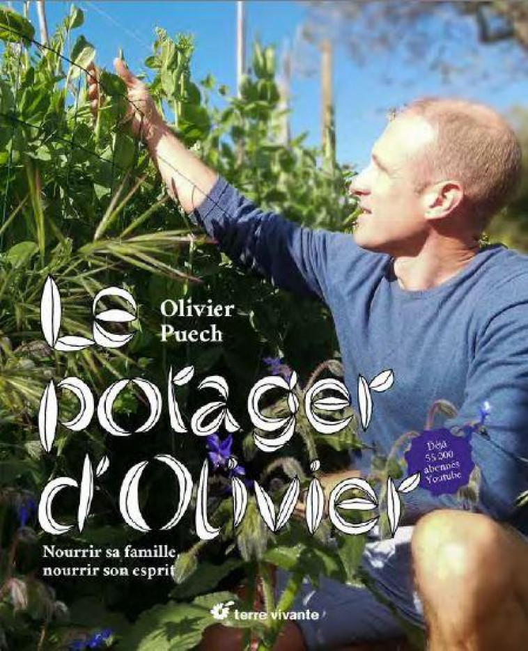 LE POTAGER D-OLIVIER - NOURRIR SA FAMILLE, NOURRIR SON ESPRIT - PUECH OLIVIER - TERRE VIVANTE