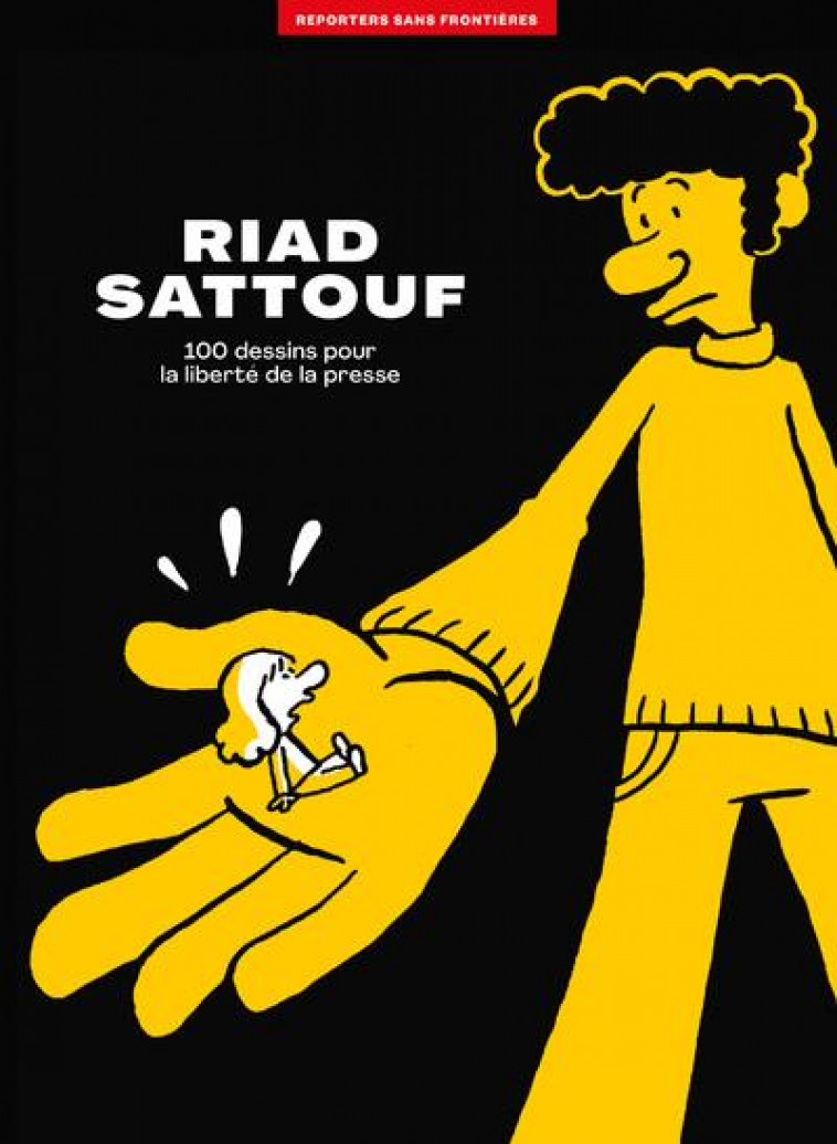 L-ALBUM RSF POUR LA LIBERTE DE LA PRESSE - RIAD SATTOUF - REPORTERS SANS FRONT - REPORTERS