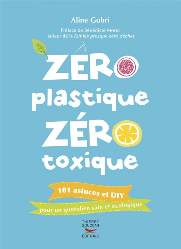 ZERO PLASTIQUE ZERO TOXIQUE - GUBRI/MORET - T. Souccar