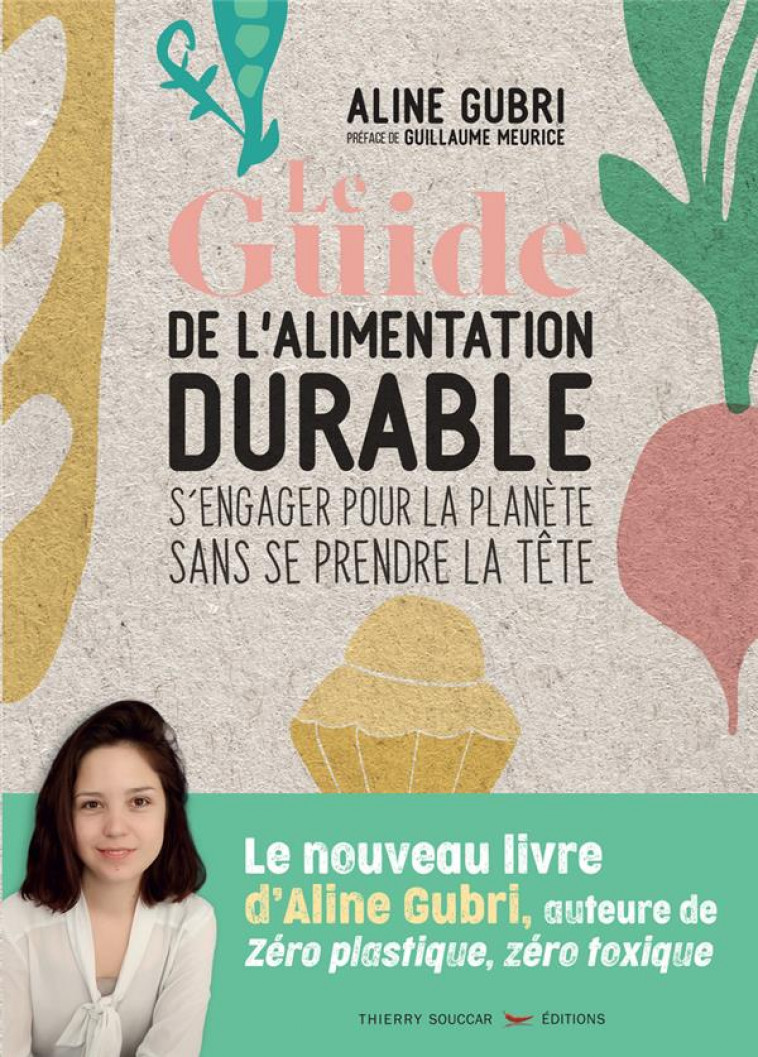 LE GUIDE DE L-ALIMENTATION DURABLE - S-ENGAGER POUR LA PLANETE SANS SE PRENDRE LA TETE - GUBRI/MEURICE - THIERRY SOUCCAR