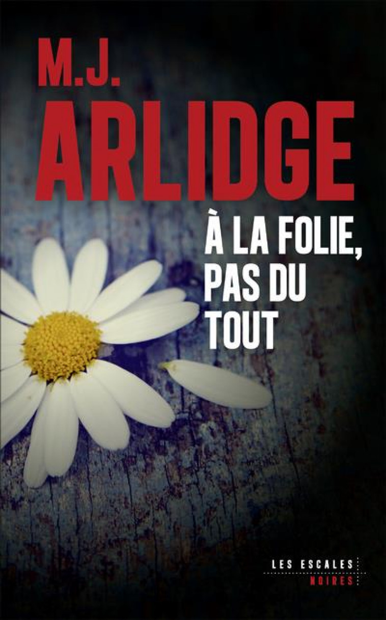 A LA FOLIE, PAS DU TOUT - ARLIDGE M. J. - NC