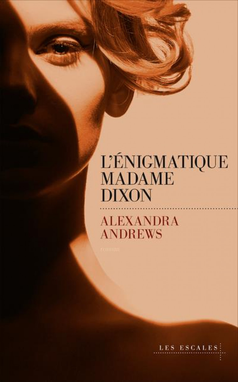 L-ENIGMATIQUE MADAME DIXON - ANDREWS ALEXANDRA - LES ESCALES