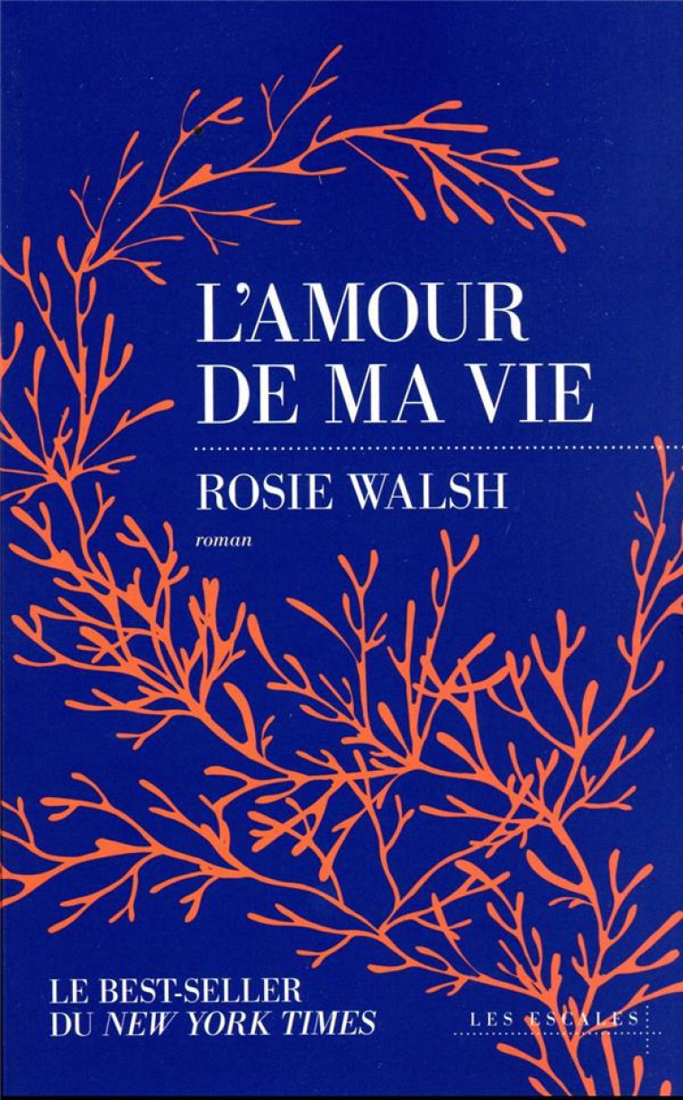 L-AMOUR DE MA VIE - WALSH ROSIE - LES ESCALES