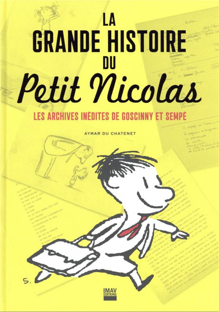 LA GRANDE HISTOIRE DU PETIT NICOLAS - LES ARCHIVES INEDITES DE GOSCINNY ET SEMPE - DU CHATENET AYMAR - IMAV