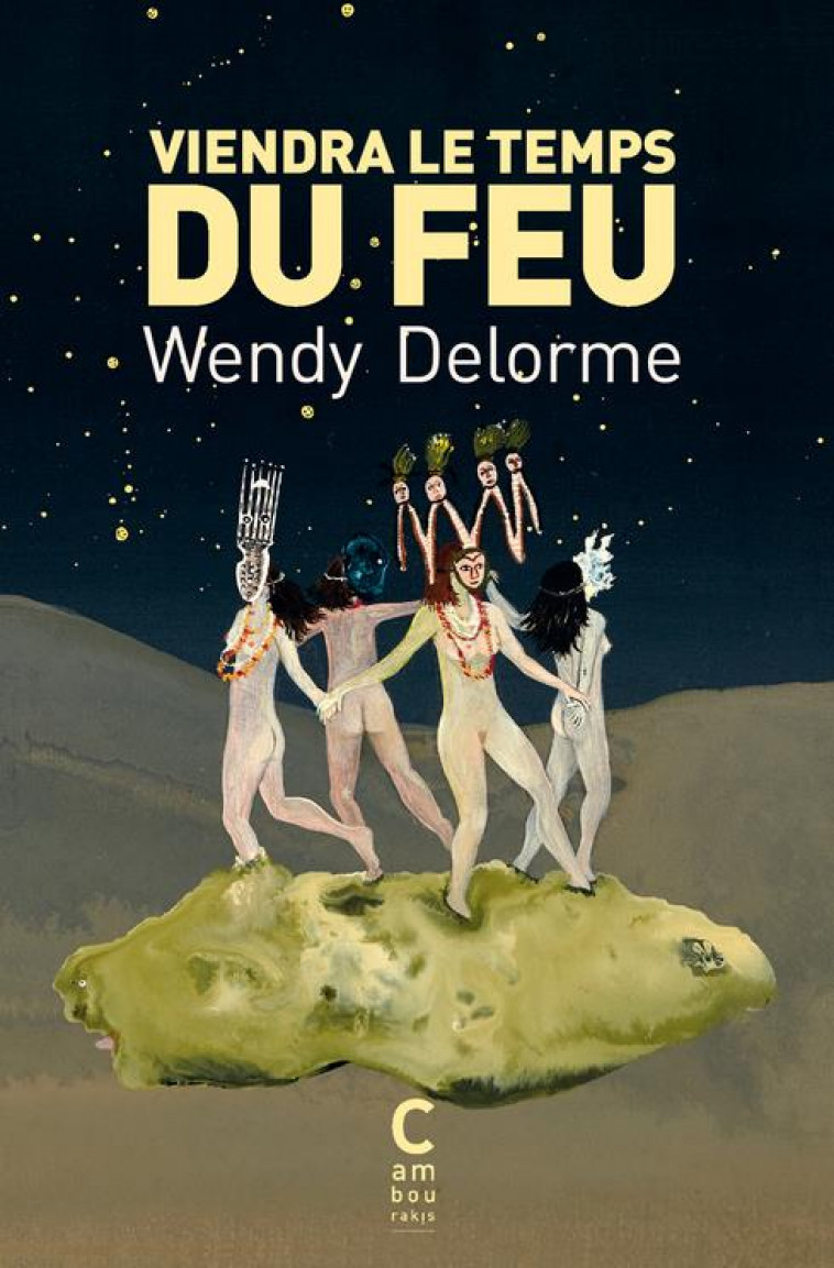 VIENDRA LE TEMPS DU FEU (POCHE) - DELORME WENDY - CAMBOURAKIS