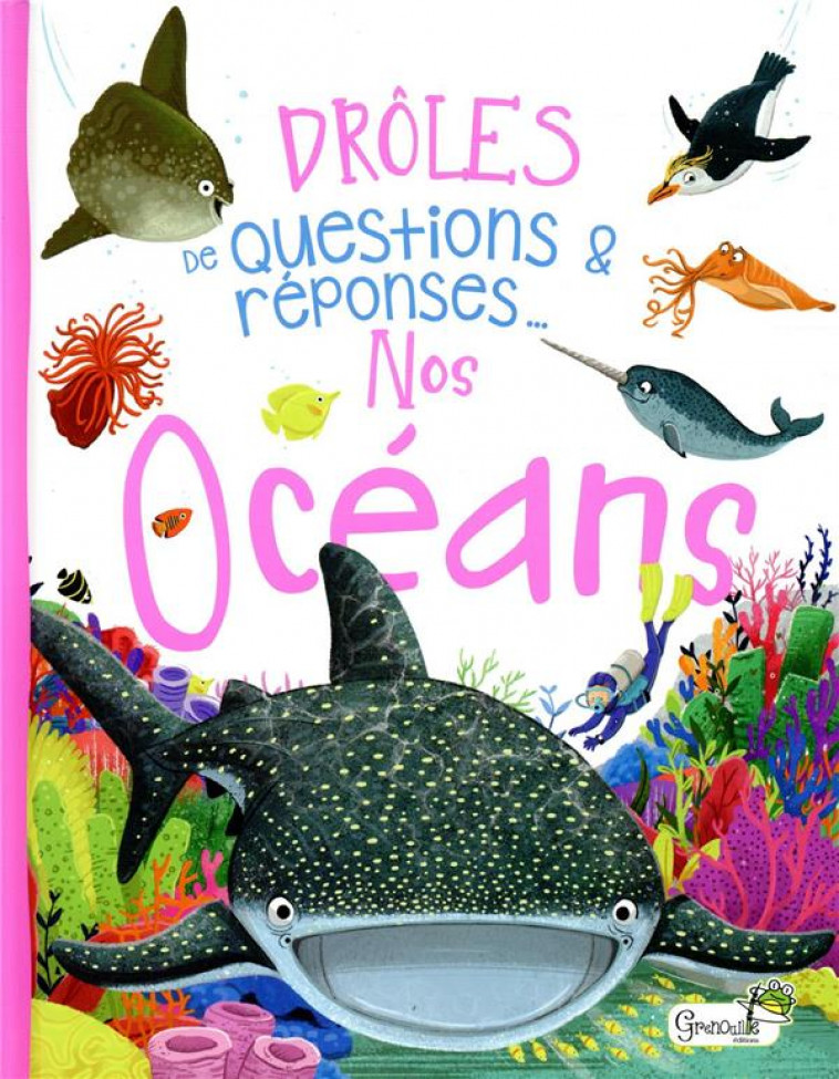 DROLES DE QUESTIONS & REPONSES... - NOS OCEANS - DE LA BEDOYERE C. - GRENOUILLE