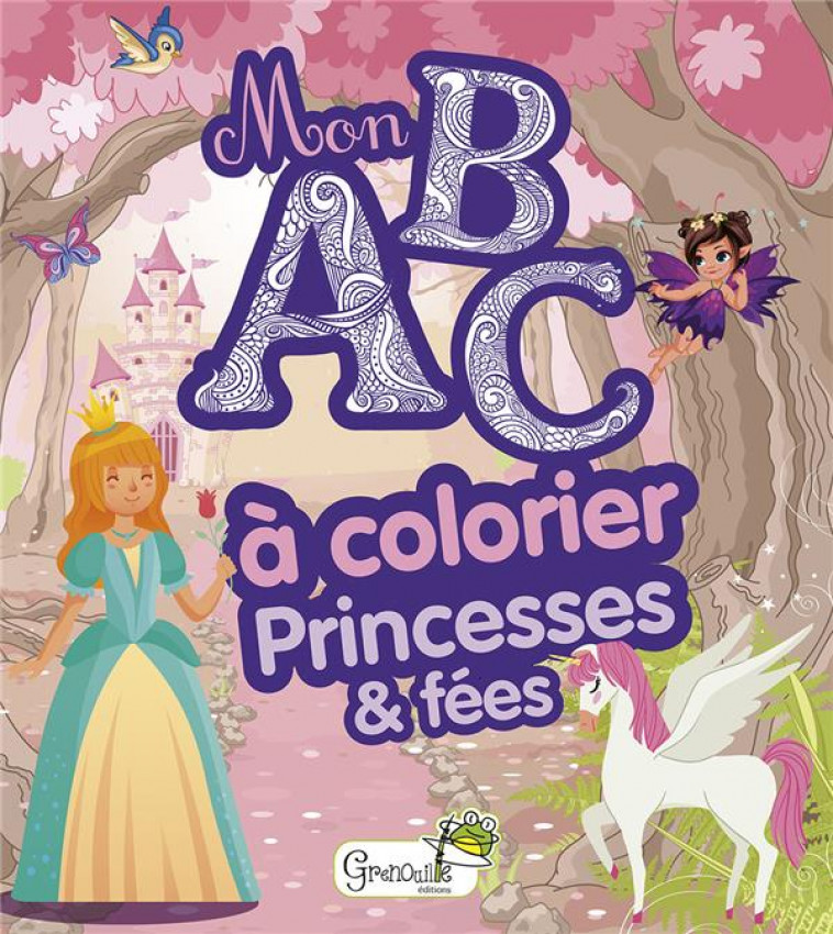 PRINCESSES ET FEES - MON ABC A COLORIER - XXX - GRENOUILLE