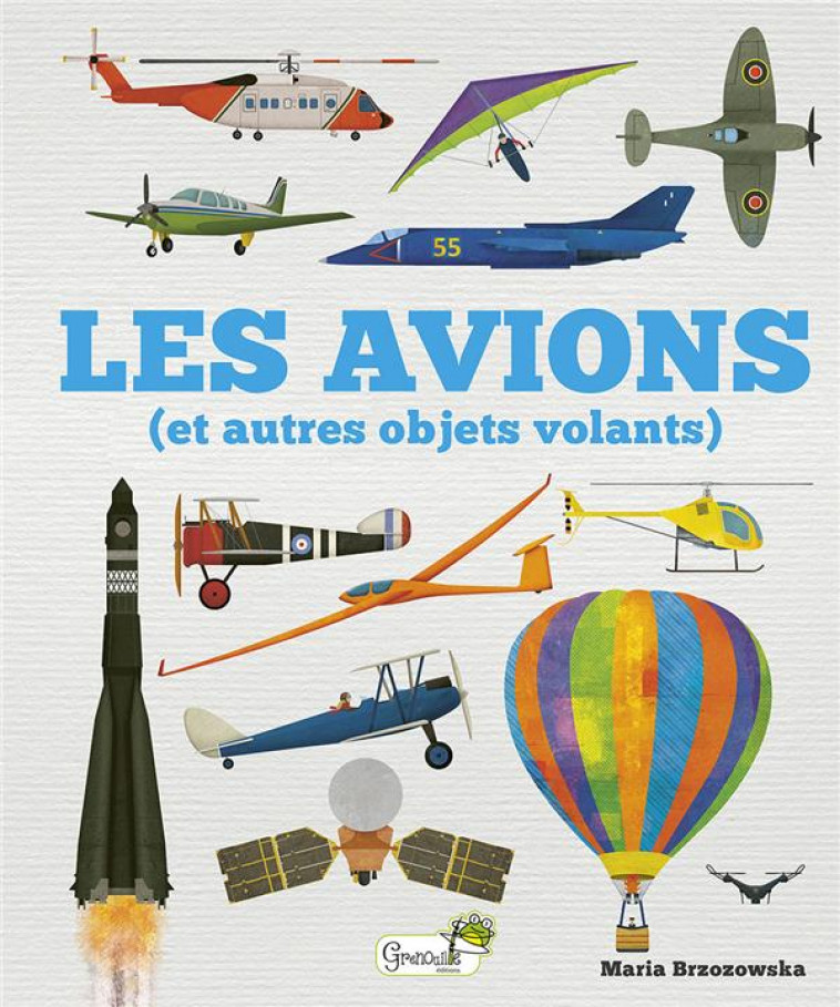 LES AVIONS (ET AUTRES OBJETS VOLANTS) - DAVIS/BRZOZOWSKA - GRENOUILLE